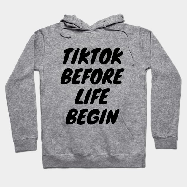 Tiktok before life begin Hoodie by EsChainarongShop